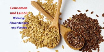 Leinsamen und Leinöl: Wirkung, Anwendungen und Vorteile